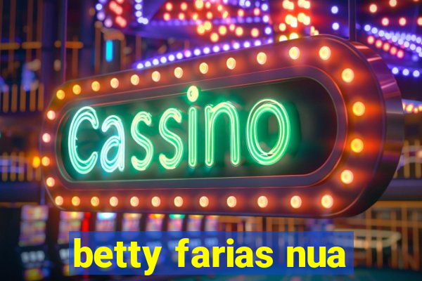 betty farias nua